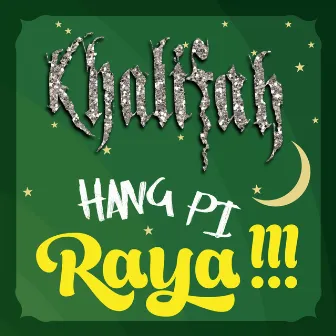 Hang Pi Raya by Khalifah