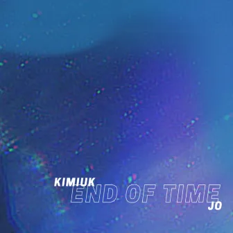 End of Time by JO