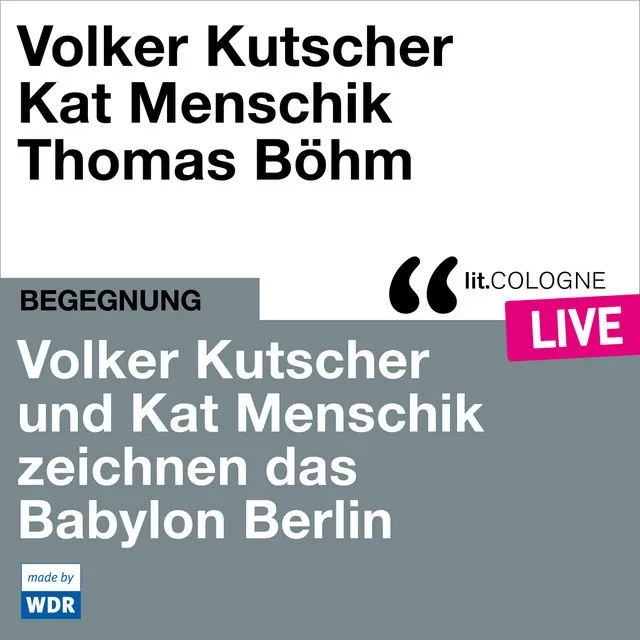 Volker Kutscher und Kat Menschik zeichnen das Babylon Berlin [lit.COLOGNE live (Ungekürzt)]