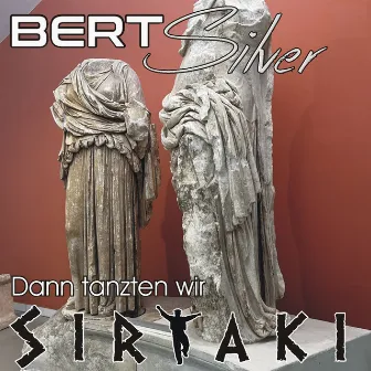 Dann tanzten wir Sirtaki by Bert Silver