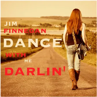 Dance with Me Darlin' by Jim Finnegan