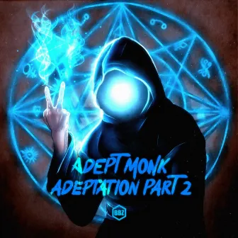 Adeptation, Pt. 2 by Adept Monk