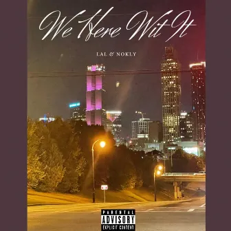 We Here Wit It by Unknown Artist