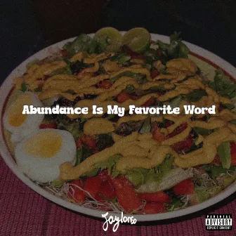 Abundance Is My Favorite Word by Unknown Artist