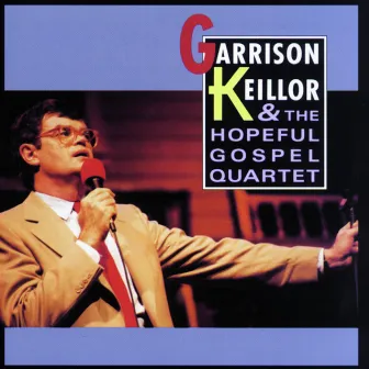 Garrison Keillor And The Hopeful Gospel Quartet by Garrison Keillor