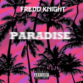 Paradise by Fredd Knight