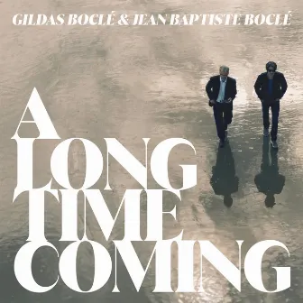 A Long Time Coming by Gildas Boclé