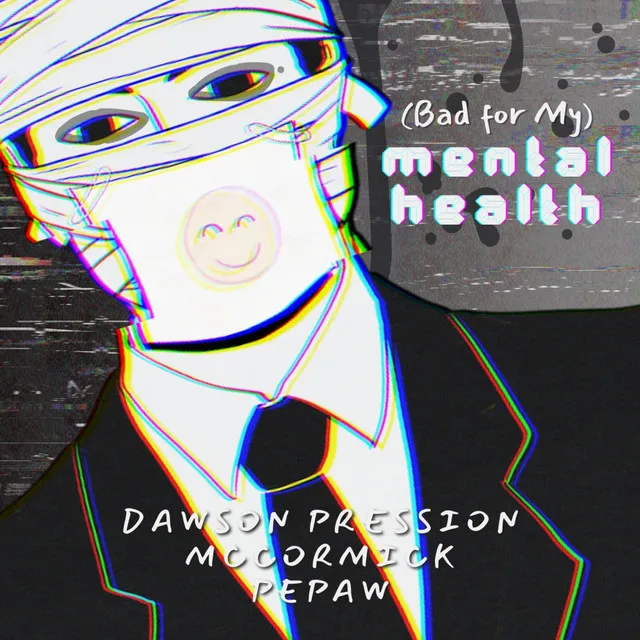 (Bad for my) Mental Health