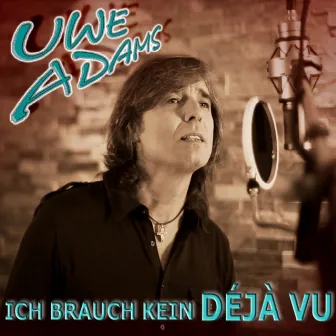 Ich Brauch Kein Deja Vu by Uwe Adams