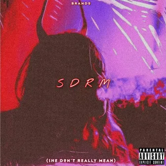 SDRM (She Don't Really Mean) by Brando