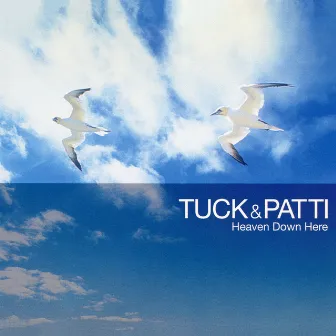 Heaven Down Here by Tuck & Patti