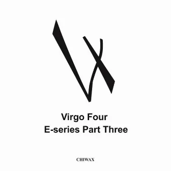 E-Series Part 3 by Virgo Four