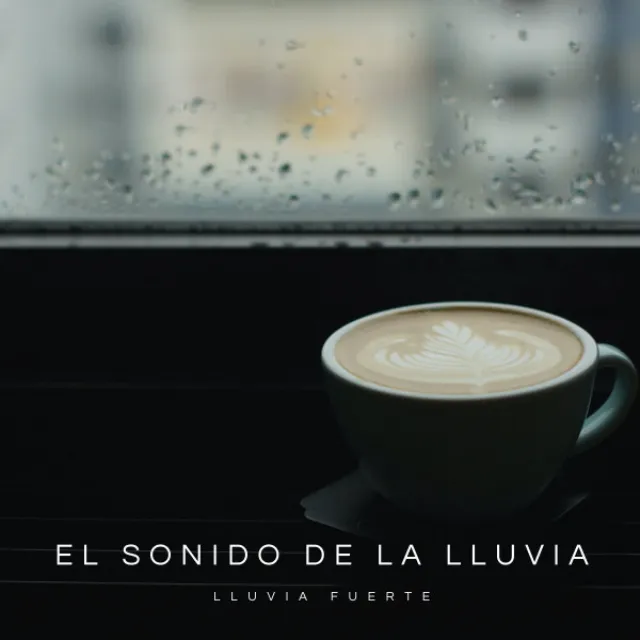 El Sonido De La Lluvia: Lluvia Fuerte