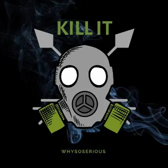 Kill It by WhySoSerious