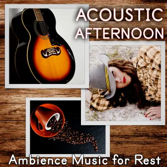 Acoustic Afternoon - Relaxing Acoustic Guitar, Ambience Music for Rest, Jazz Caffee Break, Jazz Guitar, Just Relax, Instrumental Background Music, Campfire, Party, Chill Lounge by Edbert Jankowski