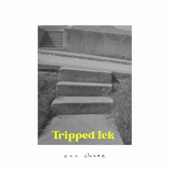 Tripped Ick by Zac Chase