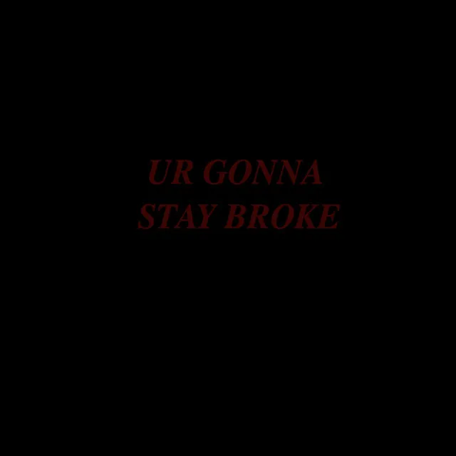 ur gonna stay