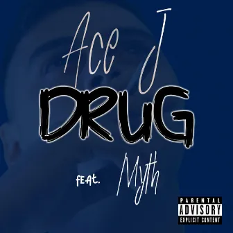 Drug by Ace J