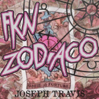 FKN zodiaco by Joseph Travis