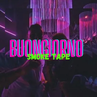 BUONGIORNO by Timmy Smoke Tape