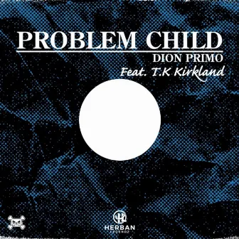 Problem Child by Dion Primo