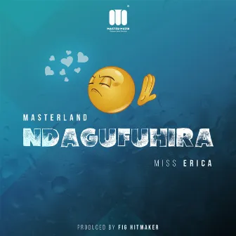 Ndagufuhira (feat. Miss Erica) by Masterland