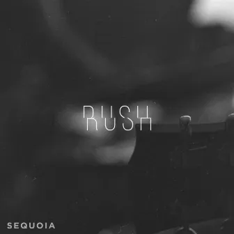 Rush by Sequoia