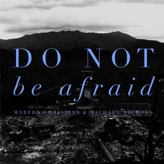 Do Not Be Afraid by Michael Nichols