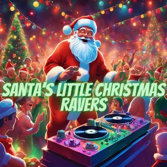 Santa's Little Christmas Ravers by The Dancing Zebra