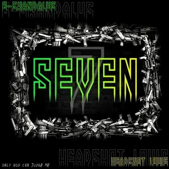 Seven by B-Skan Aka Headshot Louie