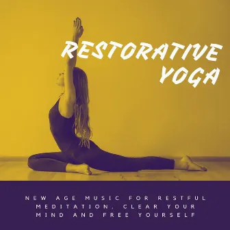 Restorative Yoga: New Age Music for Restful Meditation, Clear Your Mind and Free Yourself by First Genesis