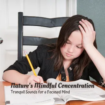 Nature's Mindful Concentration: Tranquil Sounds for a Focused Mind by A Minute Concentration