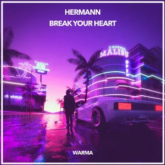 Break Your Heart by HERMANN