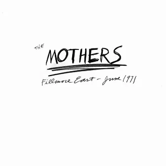 Fillmore East - June 1971 by The Mothers