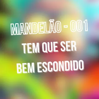 MANDELÃO 001 - TEM QUE SER BEM ESCONDIDO by pjnobeat