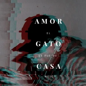 Amor, el Gato Se Fue de Casa by Helcy