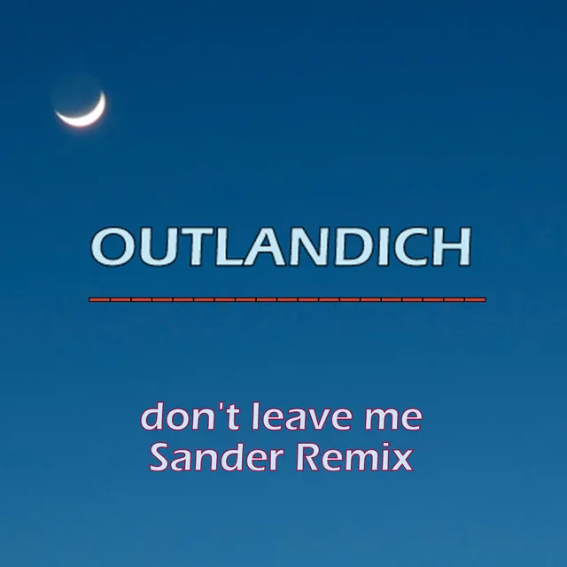 Don't Leave Me feat. C.Y.T. (Sander Sander Remix)