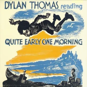 Reading Quite Early One Morning & Other Memories by Dylan Thomas