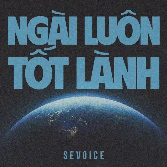 Ngài Luôn Tốt Lành by SeVoice