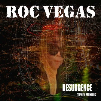 Resurgence the New Beginning by Roc Vegas