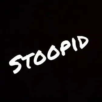 STOOPID by Luh Lynn Rose