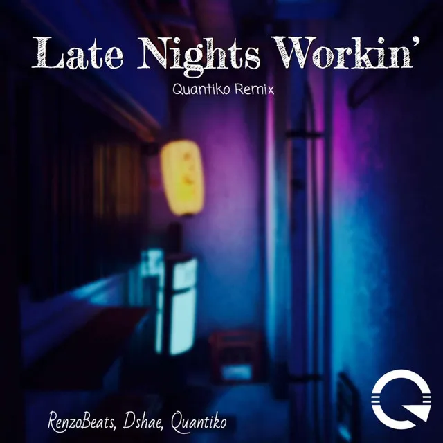 Late Nights Workin' - Quantiko Remix