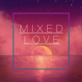 Mixed Love by Notime