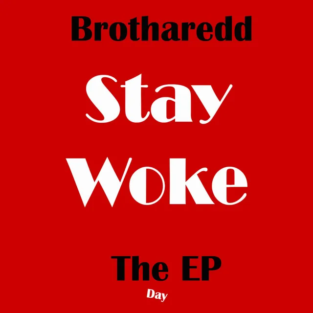 Stay Woke (The EP) Day