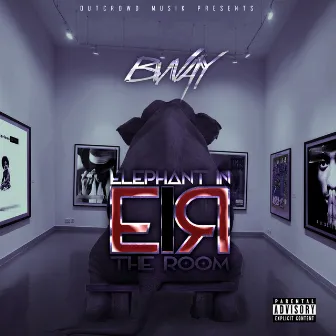 E.I.R (Elephant In The Room) by Bway