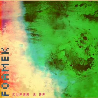 Super 8 EP by Foamek