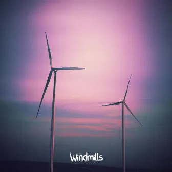 Windmills by Midnights Far Away