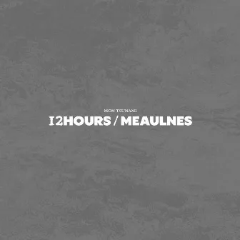 12 Hours / Meaulnes by Mon Tsunami