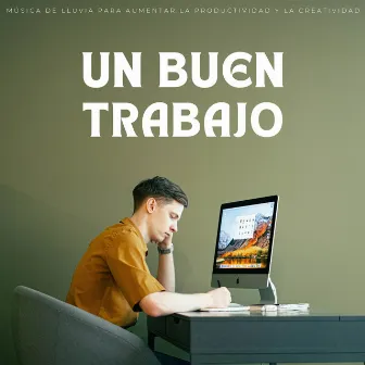 Un Buen Trabajo: Música De Lluvia Para Aumentar La Productividad Y La Creatividad by Lista de reproducción de música laboral