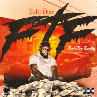 F.T.F. (Feed THe Family) by Fetti Dior